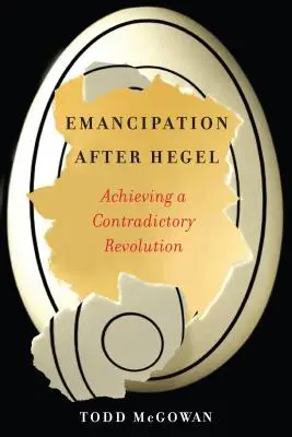 Emancypacja po Heglu: Osiągnięcie sprzecznej rewolucji - Emancipation After Hegel: Achieving a Contradictory Revolution