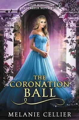 Bal koronacyjny: powieść o Kopciuszku z Czterech Królestw - The Coronation Ball: A Four Kingdoms Cinderella Novelette