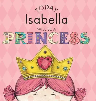 Dziś Isabella będzie księżniczką - Today Isabella Will Be a Princess