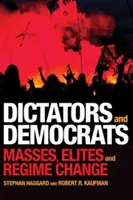 Dyktatorzy i demokraci: Masy, elity i zmiana reżimu - Dictators and Democrats: Masses, Elites, and Regime Change