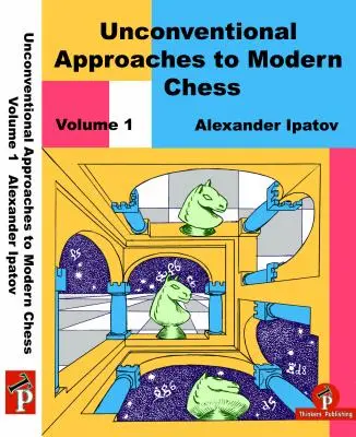 Niekonwencjonalne podejścia do współczesnych szachów Tom 1: Rzadkie pomysły dla czarnych - Unconventional Approaches to Modern Chess Volume 1: Rare Ideas for Black