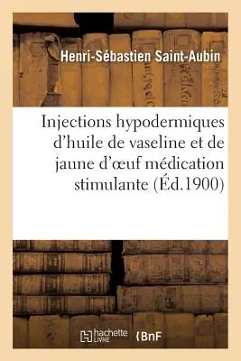 Zastrzyki hipodermiczne z wazeliny i olejku jajecznego o działaniu pobudzającym - Injections Hypodermiques d'Huile de Vaseline Et de Jaune d'Oeuf Mdication Stimulante