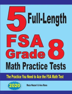 5 pełnowymiarowych testów praktycznych z matematyki dla klasy 8 FSA: Ćwiczenia potrzebne do zaliczenia testu matematycznego FSA - 5 Full-Length FSA Grade 8 Math Practice Tests: The Practice You Need to Ace the FSA Math Test