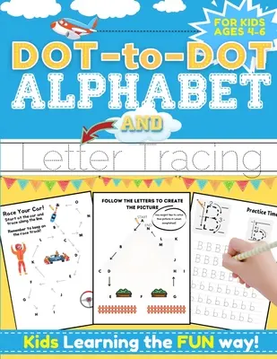 Dot-to-Dot Alphabet and Letter Tracing for Kids Ages 4-6: Zabawny i interaktywny zeszyt ćwiczeń dla dzieci do nauki alfabetu z liniami kropkowymi, kształtami, - Dot-to-Dot Alphabet and Letter Tracing for Kids Ages 4-6: A Fun and Interactive Workbook for Kids to Learn the Alphabet with dot-to-dot lines, shapes,