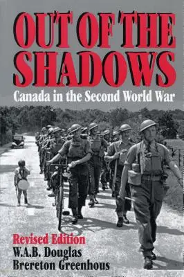 Wyjść z cienia: Kanada podczas drugiej wojny światowej - Out of the Shadows: Canada in the Second World War