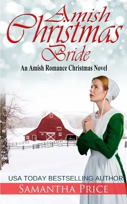 Amish Christmas Bride: Amish Romance Christmas Novel - Amish Christmas Bride: An Amish Romance Christmas Novel