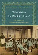 Kto pisze dla czarnoskórych dzieci? Afroamerykańska literatura dziecięca przed 1900 rokiem - Who Writes for Black Children?: African American Children's Literature Before 1900