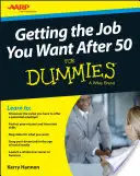 Zdobywanie wymarzonej pracy po pięćdziesiątce dla opornych - Getting the Job You Want After 50 for Dummies