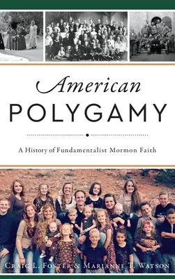 Amerykańska poligamia: Historia fundamentalistycznej wiary mormonów - American Polygamy: A History of Fundamentalist Mormon Faith