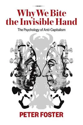 Dlaczego gryziemy niewidzialną rękę: Psychologia antykapitalizmu - Why We Bite the Invisible Hand: The Psychology of Anti-Capitalism