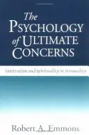 Psychologia trosk ostatecznych: Motywacja i duchowość w osobowości - The Psychology of Ultimate Concerns: Motivation and Spirituality in Personality