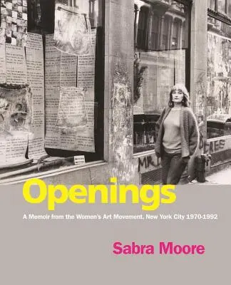 Otwarcia: Pamiętnik z ruchu artystycznego kobiet, Nowy Jork 1970-1992 - Openings: A Memoir from the Women's Art Movement, New York City 1970-1992