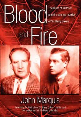 Krew i ogień: książę Windsoru i dziwne morderstwo sir Harry'ego Oakesa. (H/C) - Blood and Fire: The Duke of Windsor and the Strange Murder of Sir Harry Oakes. (H/C)