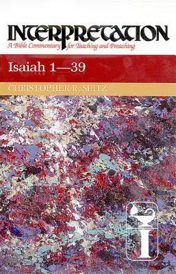 Izajasza 1-39: Interpretacja: Komentarz biblijny do nauczania i głoszenia - Isaiah 1-39: Interpretation: A Bible Commentary for Teaching and Preaching