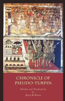 Kronika Pseudo-Turpina: Księga IV Liber Sancti Jacobi (Codex Calixtinus) - The Chronicle of Pseudo-Turpin: Book IV of the Liber Sancti Jacobi (Codex Calixtinus)