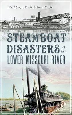 Katastrofy parowców na dolnym biegu rzeki Missouri - Steamboat Disasters of the Lower Missouri River