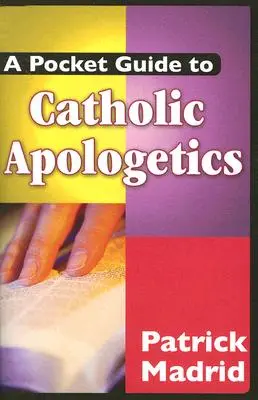 Kieszonkowy przewodnik po katolickiej apologetyce - A Pocket Guide to Catholic Apologetics