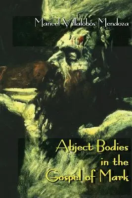 Odrzucone ciała w Ewangelii Marka - Abject Bodies in the Gospel of Mark