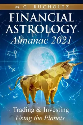 Almanach Astrologii Finansowej 2021: Handel i inwestowanie z wykorzystaniem planet - Financial Astrology Almanac 2021: Trading & Investing Using the Planets