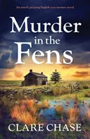 Murder in the Fens: Całkowicie uzależniająca angielska powieść obyczajowa - Murder in the Fens: An utterly addictive English cozy mystery novel