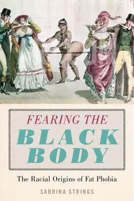 Strach przed czarnym ciałem: rasowe korzenie fobii tłuszczowej - Fearing the Black Body: The Racial Origins of Fat Phobia
