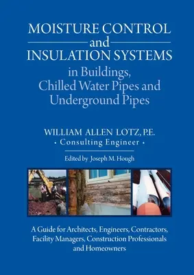 Systemy kontroli wilgoci i izolacji w budynkach, rurociągi wody lodowej i rurociągi podziemne: A Guide for Architects, Engineers, Contractors, Facil - Moisture Control and Insulation Systems in Buildings, Chilled Water Pipes and Underground Pipes: A Guide for Architects, Engineers, Contractors, Facil