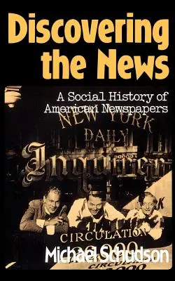 Odkrywanie wiadomości: Społeczna historia amerykańskich gazet - Discovering the News: A Social History of American Newspapers