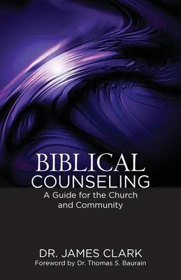 Poradnictwo biblijne: Przewodnik dla kościoła i społeczności - Biblical Counseling: A Guide for the Church and Community