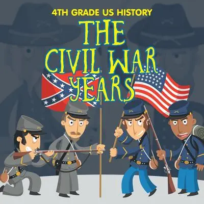 Historia Stanów Zjednoczonych w 4 klasie: Lata wojny secesyjnej - 4th Grade US History: The Civil War Years