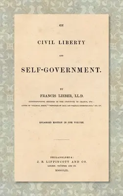 O wolności obywatelskiej i samorządzie (1859): Powiększone wydanie w jednym tomie - On Civil Liberty and Self-Government (1859): Enlarged edition in one volume