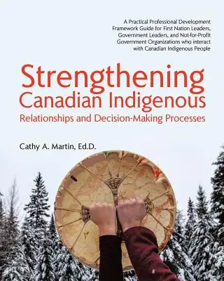 Wzmacnianie rdzennych mieszkańców Kanady: Relacje i procesy decyzyjne - Strengthening Canadian Indigenous: Relationships and Decision-Making Processes