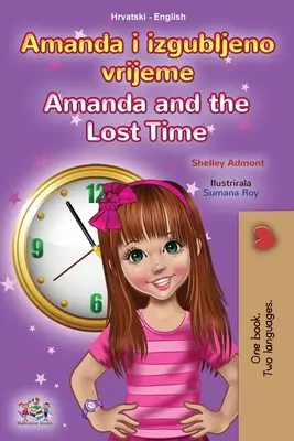 Amanda i stracony czas (chorwacko-angielska dwujęzyczna książka dla dzieci) - Amanda and the Lost Time (Croatian English Bilingual Children's Book)