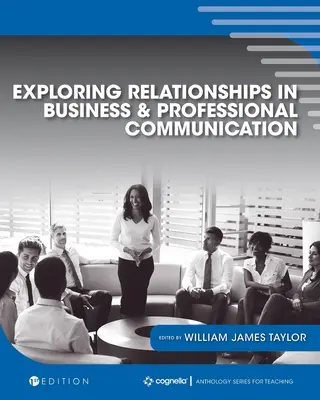 Odkrywanie relacji w komunikacji biznesowej i zawodowej: Antologia - Exploring Relationships in Business and Professional Communication: An Anthology