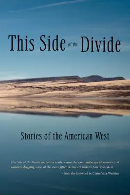 Ta strona przepaści: Historie z amerykańskiego Zachodu - This Side of the Divide: Stories of the American West