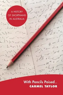 Z ołówkami w pogotowiu...: Historia stenografii w Australii - With Pencils Poised...: A History of Shorthand in Australia