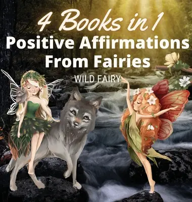 Pozytywne afirmacje od wróżek: 4 książki w 1 - Positive Affirmations From Fairies: 4 Books in 1