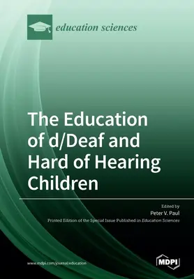 Edukacja dzieci niesłyszących i słabosłyszących: Perspektywy rozwoju języka i umiejętności czytania i pisania - The Education of d/Deaf and Hard of Hearing Children: Perspectives on Language and Literacy Development