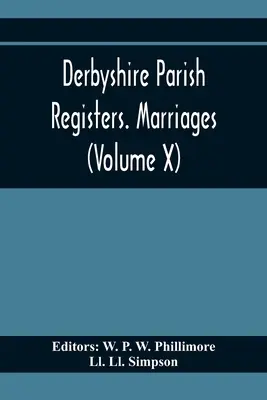 Rejestry parafialne Derbyshire. Małżeństwa (tom X) - Derbyshire Parish Registers. Marriages (Volume X)