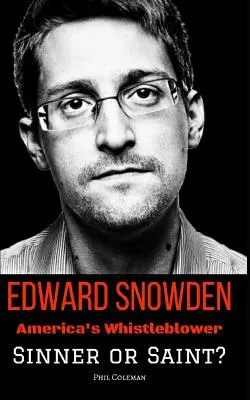 Edward Snowden: Amerykański demaskator - grzesznik czy święty? - Edward Snowden: America's Whistleblower - Sinner or Saint?