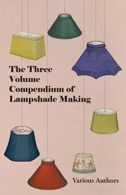 Trzytomowe kompendium tworzenia abażurów - The Three Volume Compendium of Lampshade Making