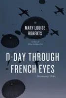 D-Day oczami Francuzów: Normandia 1944 - D-Day Through French Eyes: Normandy 1944