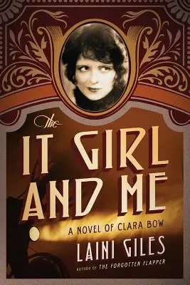 The It Girl and Me: Powieść o Clarze Bow - The It Girl and Me: A Novel of Clara Bow