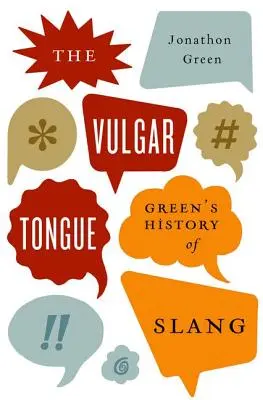 Wulgarny język: Green's History of Slang - The Vulgar Tongue: Green's History of Slang