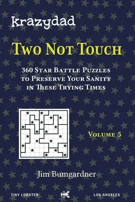 Krazydad Two Not Touch Volume 5: 360 gwiezdnych bitewnych łamigłówek, aby zachować zdrowie psychiczne w tych trudnych czasach - Krazydad Two Not Touch Volume 5: 360 Star Battle Puzzles to Preserve Your Sanity in These Trying Times