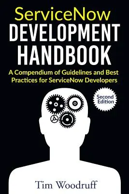 Podręcznik rozwoju ServiceNow - wydanie drugie: Kompendium profesjonalnych wskazówek, wytycznych i najlepszych praktyk dla programistów ServiceNow - ServiceNow Development Handbook - Second Edition: A compendium of pro-tips, guidelines, and best practices for ServiceNow developers