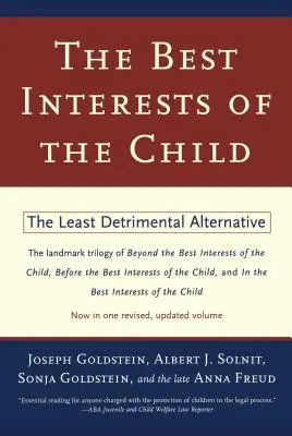 Najlepszy interes dziecka: Najmniej szkodliwa alternatywa - The Best Interests of the Child: The Least Detrimental Alternative