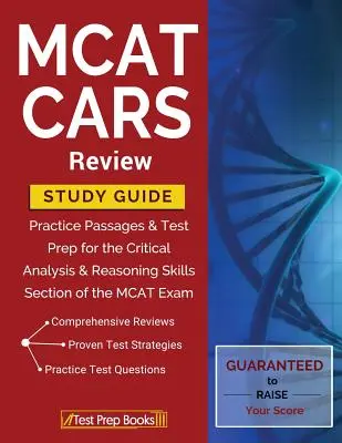 MCAT CARS Review Study Guide: Przejścia praktyczne i przygotowanie do testu do sekcji umiejętności analizy krytycznej i rozumowania egzaminu MCAT - MCAT CARS Review Study Guide: Practice Passages & Test Prep for the Critical Analysis & Reasoning Skills Section of the MCAT Exam