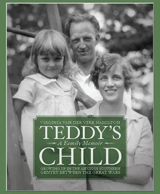 Teddy's Child: Dorastanie w niespokojnej południowej szlachcie między wielkimi wojnami - Teddy's Child: Growing Up in the Anxious Southern Gentry Between the Great Wars