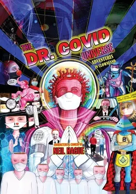 Wszechświat doktora Covida: Przygody w krainie klaunów - The Dr. Covid Universe: Adventures in Clown Land