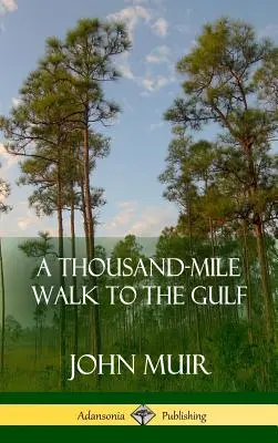 Tysiąc mil wędrówki do Zatoki Meksykańskiej (Hardcover) - A Thousand-Mile Walk to the Gulf (Hardcover)